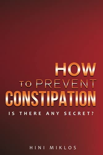 How to Prevent Constipation. Is There Any Secret?