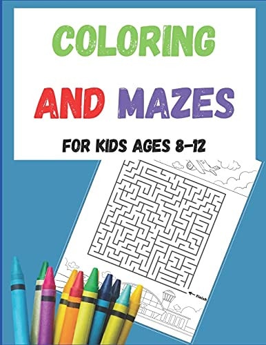Coloring and Mazes For Kids Ages 8-12 Coloring Pictures, Maze Activity Puzzles For Kids Ages 8-12