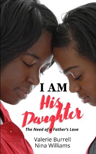 I AM HIS DAUGHTER The Need of a Father's Love