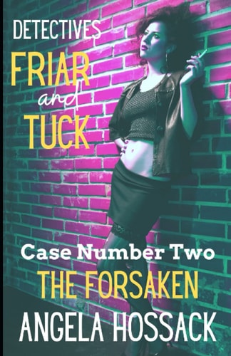 DETECTIVES FRIAR AND TUCK Case Number Two -the Forsaken