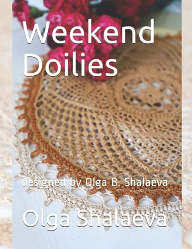 Weekend Doilies Designed by Olga B. Shalaeva