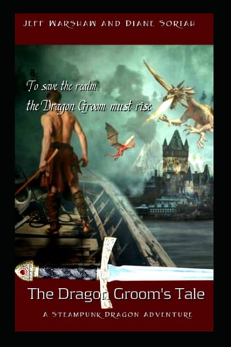 The Dragon Groom's Tale A Steampunk Dragon Adventure