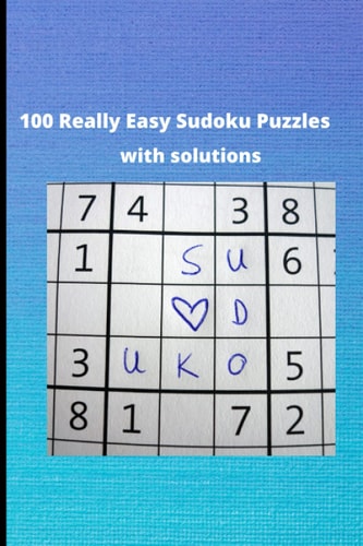 100 Really Easy Sudoku Puzzles with Solutions Sudoku Puzzles for Adults