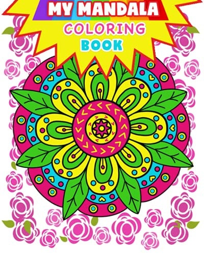 Mandala: My Mandala Coloring Book (Kids Coloring Book) Coloring Book for Kids
