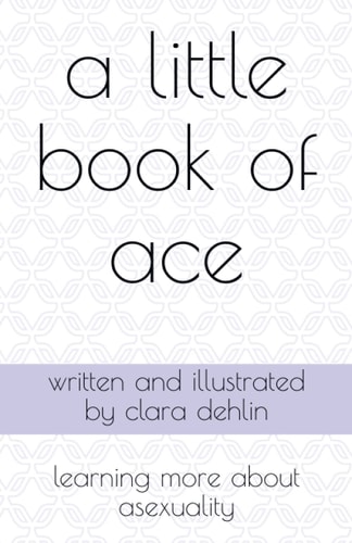 A Little Book of Ace Learning More about Asexuality