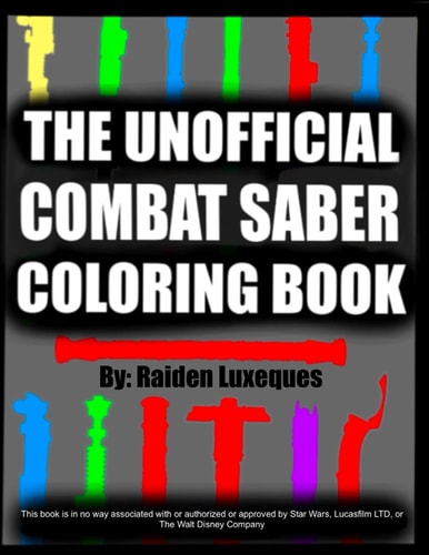 The Unofficial Combat Saber Coloring Book Handmade Artwork of Saber Hilts to Enjoy and Color!