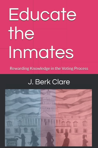 Educate the Inmates Rewarding Knowledge in the Voting Process