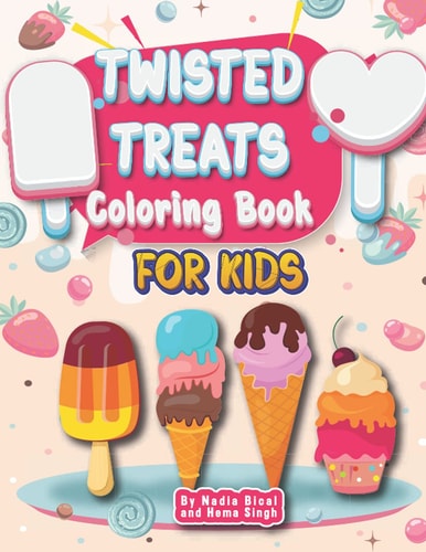 Twisted Treats Coloring Book for Kids By Nadia Bical and Hema Singh
