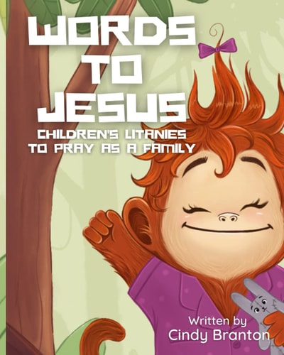 Words to Jesus Children's Litanies to Pray As a Family