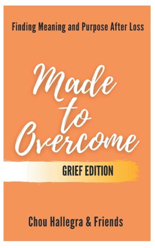 Made to Overcome - Grief Edition Finding Meaning and Purpose After Loss