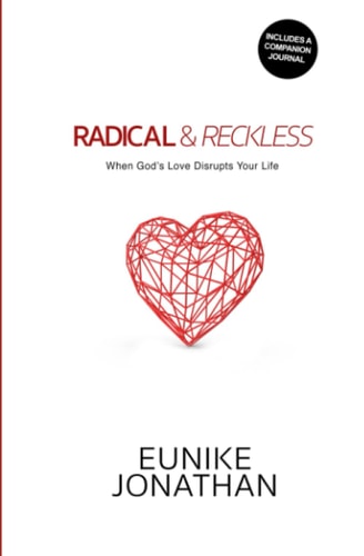 Radical & Reckless When God's Love Disrupts Your Life.
