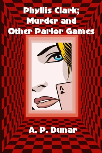 Phyllis Clark; Murder and Other Parlor Games