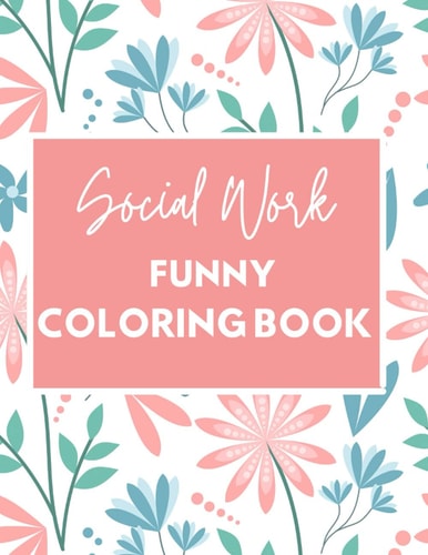 Social Work Funny Coloring Book Self Care for Social Workers