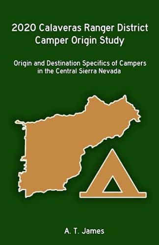 2020 Calaveras Ranger District Camper Origin Study Origin and Destination Specifics of Campers in the Central Sierra Nevada