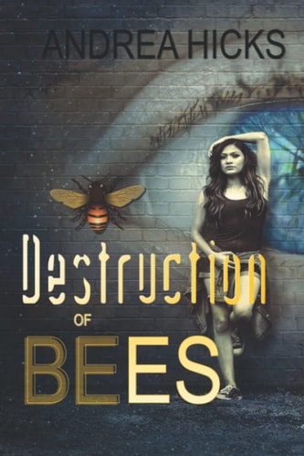 Destruction of Bees Urban Science Fiction. The Hunt is On, and Nina Gourriel is the Hunted...