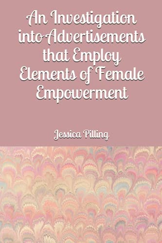An Investigation Into Advertisements that Employ Elements of Female Empowerment