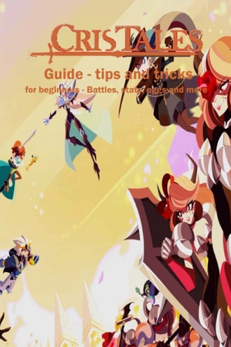 Cris Tales (NSW): Cris TalesGuide - Tips and Tricks for Beginners - Battles, Stats, Eggs, Genes and More