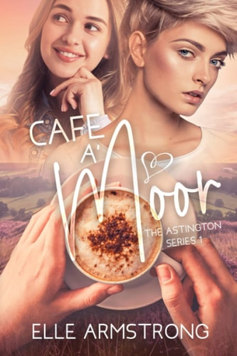 Cafe A'Moor Book 1 in The Astington Series