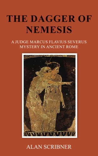 The Dagger of Nemesis A Judge Marcus Flavius Severus Mystery in Ancient Rome