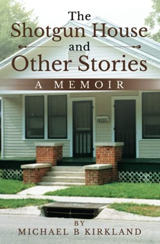 The Shotgun House and Other Stories A Memoir