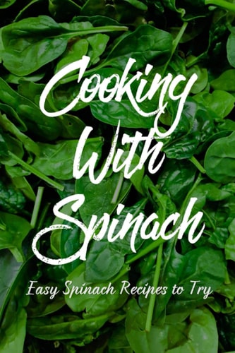 Cooking With Spinach Easy Spinach Recipes To Try: How To Cook Spinach Healthy