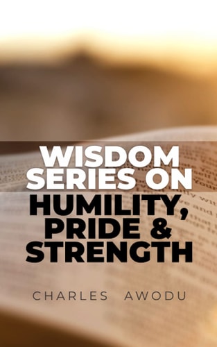 Wisdom Series On Humility, Pride and Strength