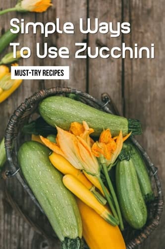 Simple Ways To Use Zucchini Must-Try Recipes: Zucchini Recipes For Grilling