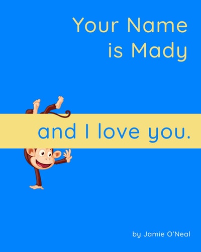 Your Name is Mady and I Love You A Baby Book for Mady
