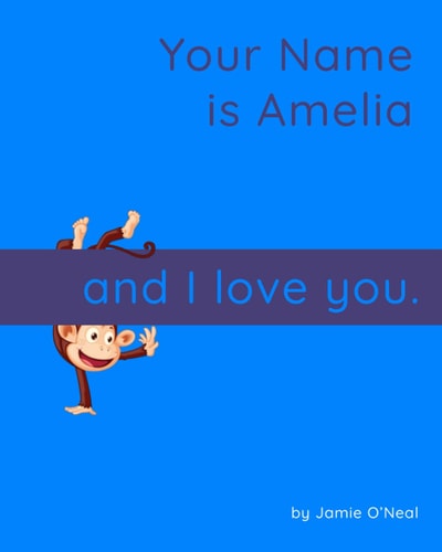 Your Name Is Amelia and I Love You A Baby Book for Amelia