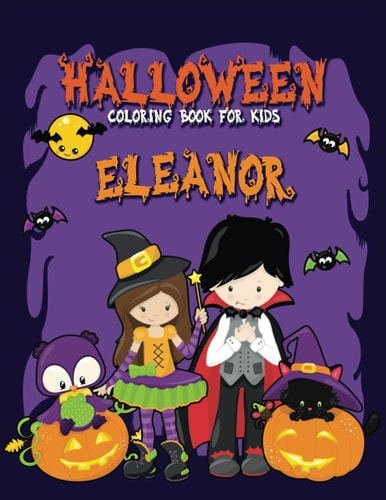Halloween Coloring Book for Eleanor A Large Personalized Coloring Book with Cute Halloween Characters for Kids Age 3-8 - Halloween Basket Stuffer for Children