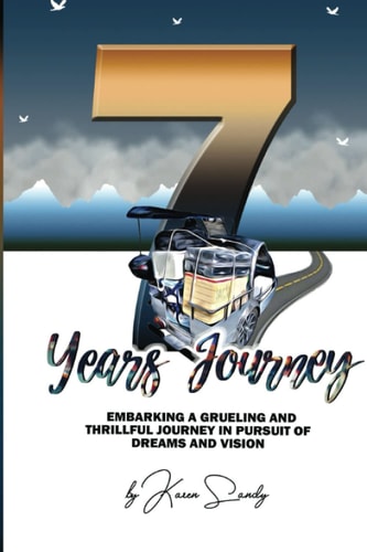 7 Years Journey Embarking A Grueling and Thrillful Journey in Pursuit of Dreams and Vision