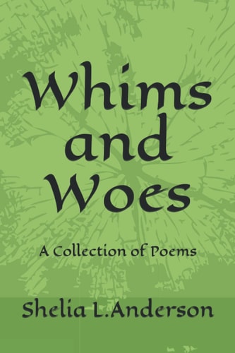 Whims and Woes A Collection of Poems