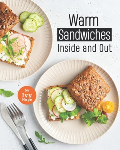Warm Sandwiches Inside and Out