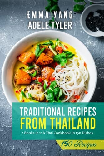 Traditional Recipes From Thailand A Thai Cookbook