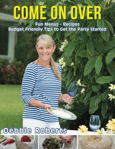 COME ON OVER Fun Menus - Recipes - Budgetfriendly Tips to Get the Party Started