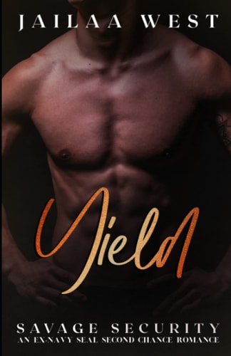 Yield Savage Security Book 5: An Ex-Navy Seal Second Chance Romance