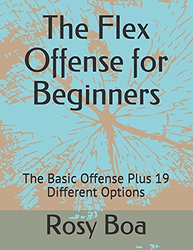 The Flex Offense for Beginners The Basic Offense Plus 19 Different Options