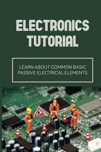 Electronics Tutorial Learn About Common Basic Passive Electrical Elements: Circuit Symbols