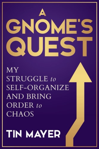 A Gnome's Quest My Struggle to Self-Organize and Bring Order to Chaos
