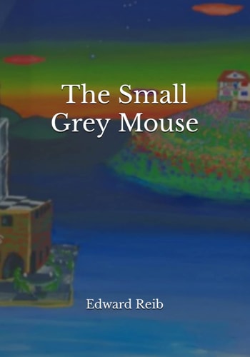 The Small Grey Mouse & Other Short Stories