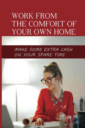 Work From The Comfort Of Your Own Home Make Some Extra Cash On Your Spare Time: The Common Work At Home Scams