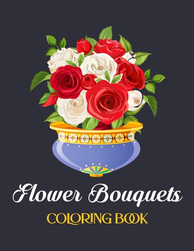 Flower Bouquets Coloring Book 30 Easy and Simple Large Prints for Coloring Book