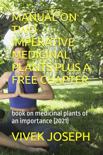 Manual on Two Imperative Medicinal Plants Plus a Free Chapter Book on Medicinal Plants of an Importance (2021)