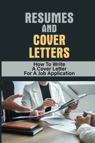 Resumes And Cover Letters How To Write A Cover Letter For A Job Application: Develop Resume