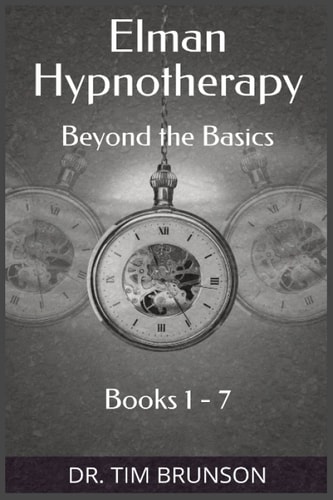 Elman Hypnotherapy Elman Hypnotherapy: Beyond the Basics - Book 1-7