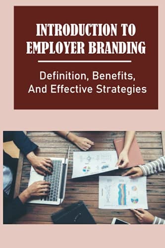 Introduction To Employer Branding Definition, Benefits, And Effective Strategies: The Competitive Job Market
