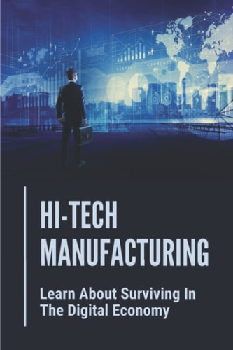 Hi-Tech Manufacturing Learn About Surviving In The Digital Economy: Produce Computer Chips