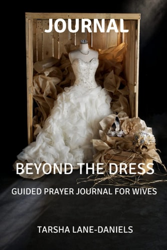 Beyond The Dress Journal Guided Prayer Journal For Wives