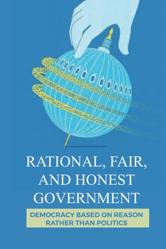 Rational, Fair, And Honest Government Democracy Based On Reason Rather Than Politics: Seats In Congress
