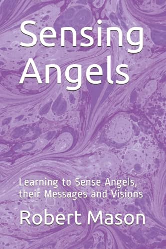 Sensing Angels Learning to Sense Angels, Their Messages and Visions